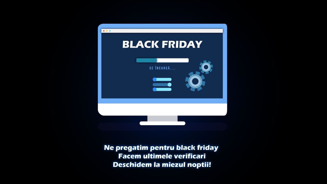 Ne pregatim pentru Black Friday
